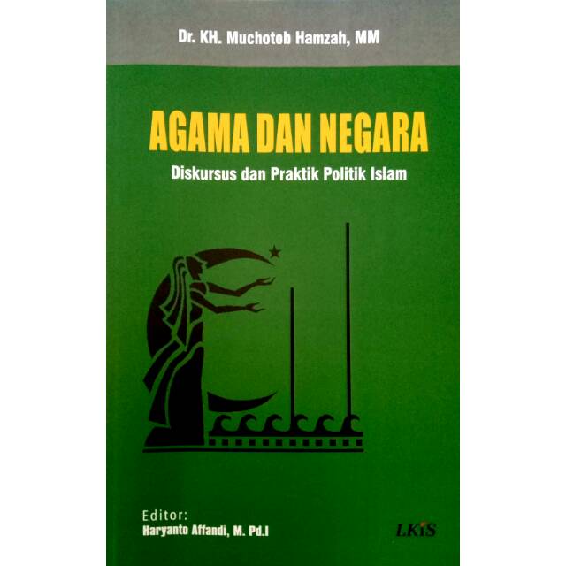 Agama dan Negara Diskursus dan Praktik Politik Islam