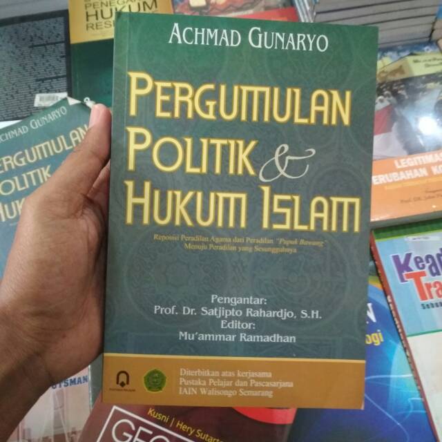 Pergumulan politik dan hukum Islam - Achmad Gunaryo