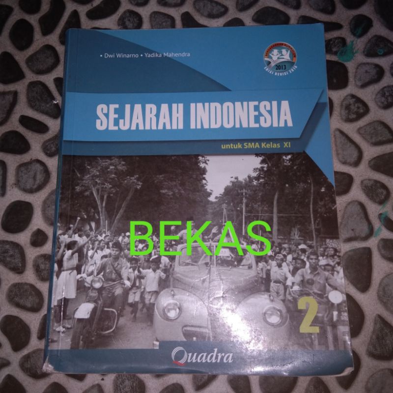 Sejarah Indonesia kelas 11 XI 2 SMA Quadra Kurikulum 2013 Edisi Revisi 2016 - Dwi Winarno