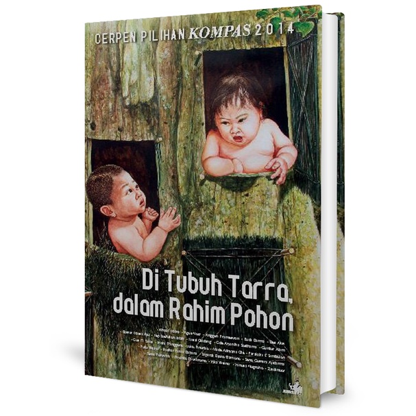Di Tubuh Tarra dalam Rahim Pohon - Cerpen Pilihan Kompas 2014