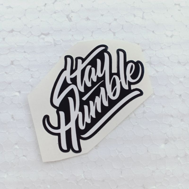 

Stiker Stay Humble Ritrama Cutting Laminasi Glossy