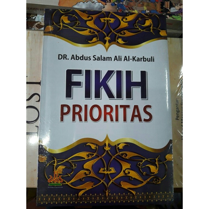 BUKU RELIGI & SPIRITUAL FIKIH PRIORITAS ( DR. ABDUS SALAM ALI AL - KARBULI )