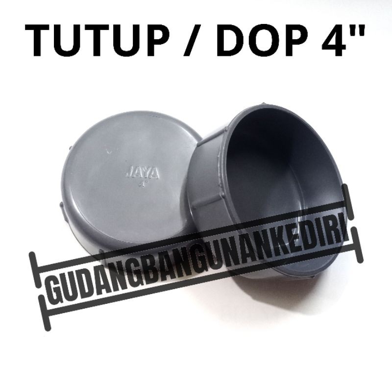 Tutup 4&quot; | Tutup PVC 4&quot; | Tutup pipa 4&quot; | Dop 4&quot; JAYA