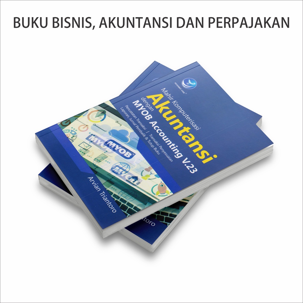 Buku Akuntansi Bisnis : Buku Metodologi Penelitian Bisnis / Kewirausahaan / Mahir Komputerisasi Akuntansi Dengan MYOB Accounting V23 / Pengantar Akuntansi-AKUNTNSI MYOB