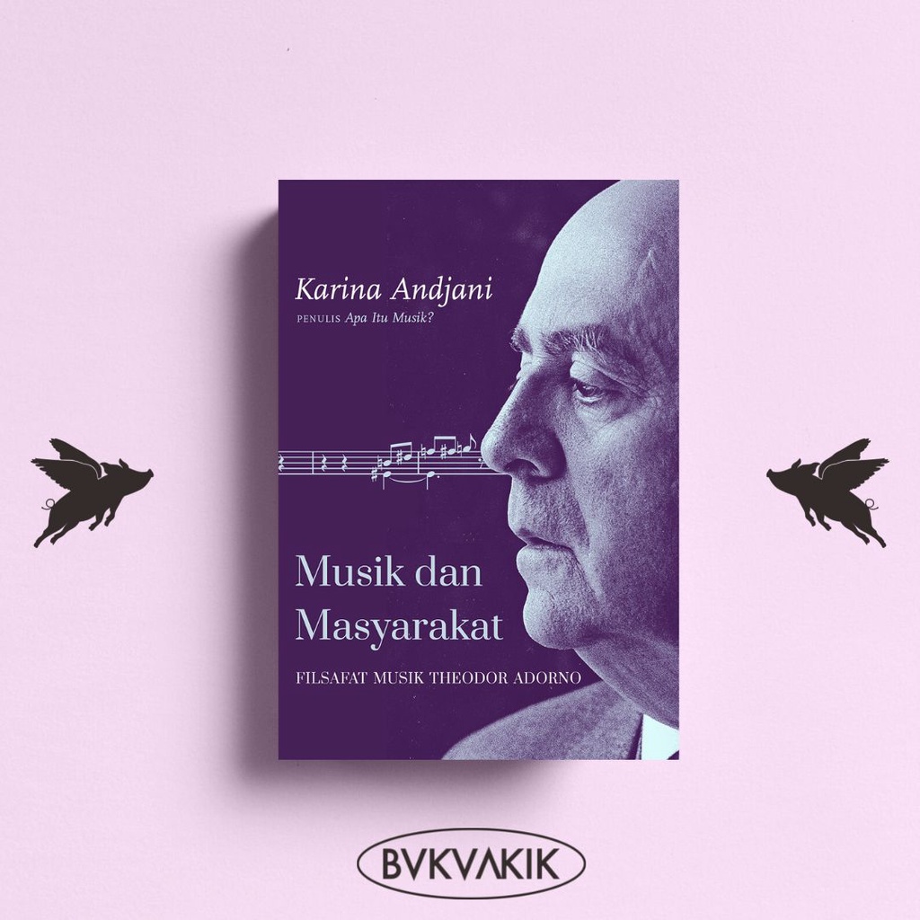 Musik dan Masyarakat: Filsafat Musik Theodor Adorno - Karina Andjani