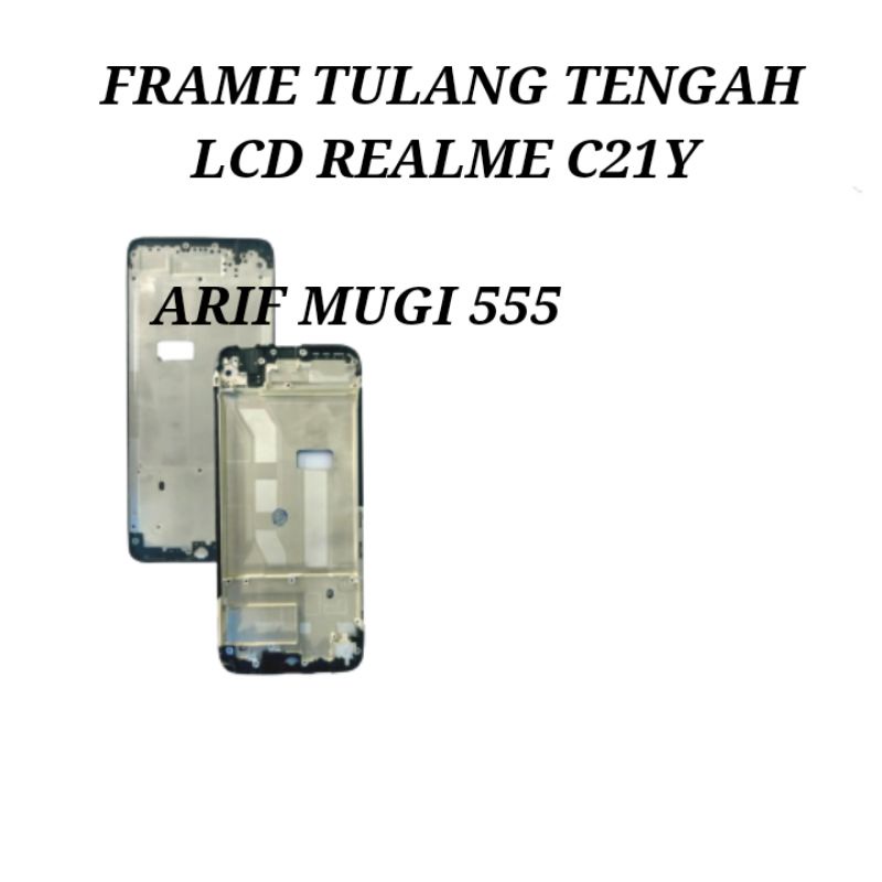 FRAME LCD TULANG TENGAH LCD TATAKAN DUDUKAN BAZZEL BEZZEL REALME C21Y ORIGINAL