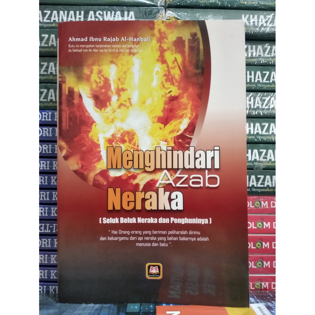 Menghindari Azab Neraka - Neraka dan Penghuninya - Ahmad Ibnu Rajab al Hambali - PS