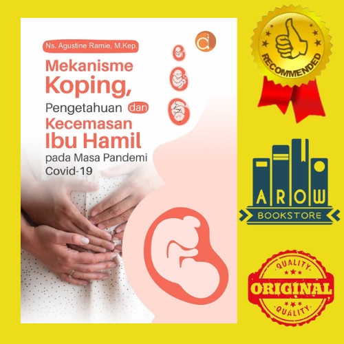 Buku Mekanisme Koping, Pengetahuan Dan Kecemasan Ibu Hamil Pada Masa Pandemi Covid-19 - Ns. Agustine