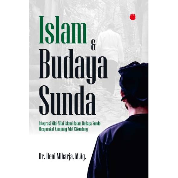 Buku Islam dan Budaya Sunda Integrasi Nilai-Nilai Islam dalam Budaya Sunda