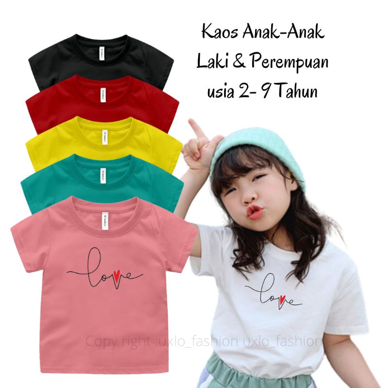 BAJU KAOS ANAK PEREMPUAN DAN LAKI LAKI MURAH LENGAN PENDEK IDEAL UMUR 2 3 4 5 6 7 8 9 TAHUN MOTIF LOVE TULISAN UXLO FASHION