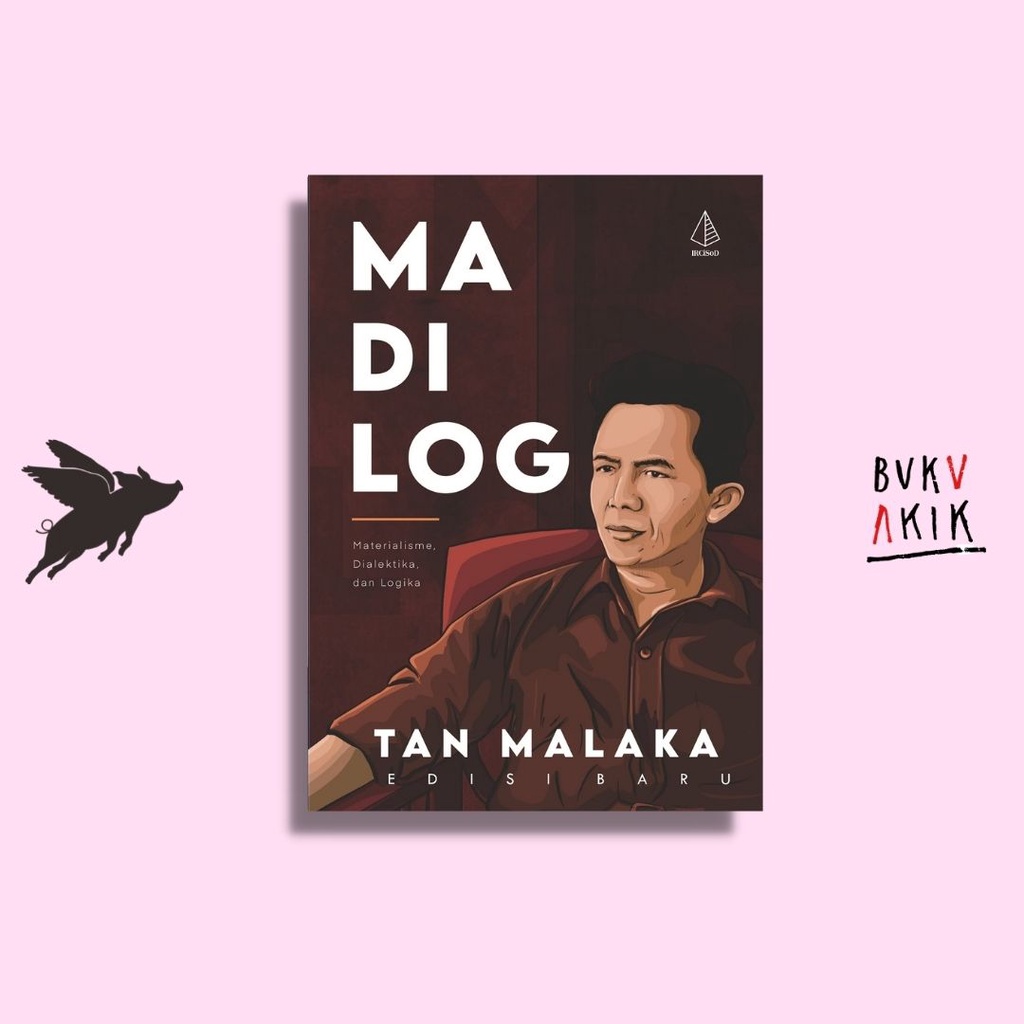 Madilog; Materialisme, Dialektika, dan Logika - Tan Malaka