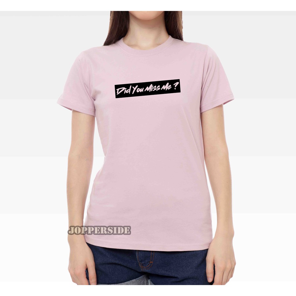 JOPPERSIDE T SHIRT KAOS DISTRO WANITA PEREMPUAN CEWEK SLIMFIT PREMIUM DID YOU MISS ME TW15