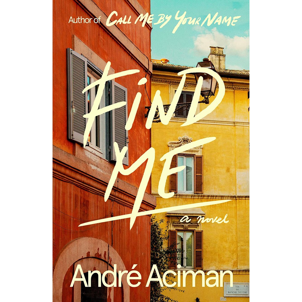 Find Me - Andre Aciman : A Novel