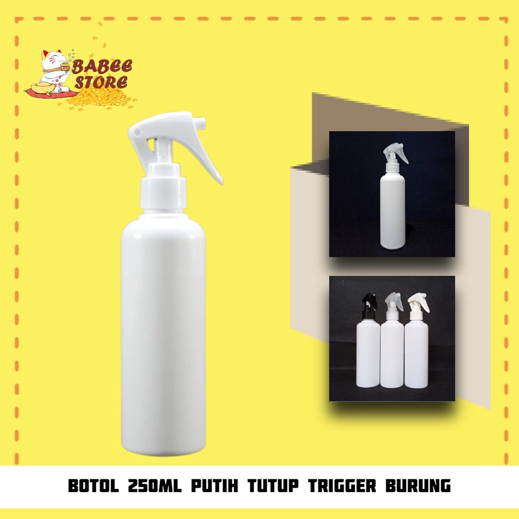 BABEE - BOTOL PLASTIK 250ML PUTIH TUTUP SPRAY TRIGGER BURUNG N24 / BOTOL 250ML TRIGGER BURUNG SPRAY [HARGA GROSIR]