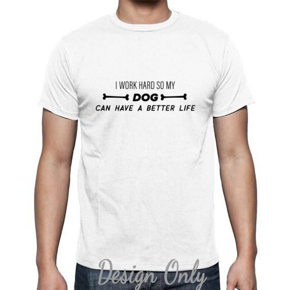 KAOS DOG LOVERS I WORK HARD BY CLOTHSERTO
