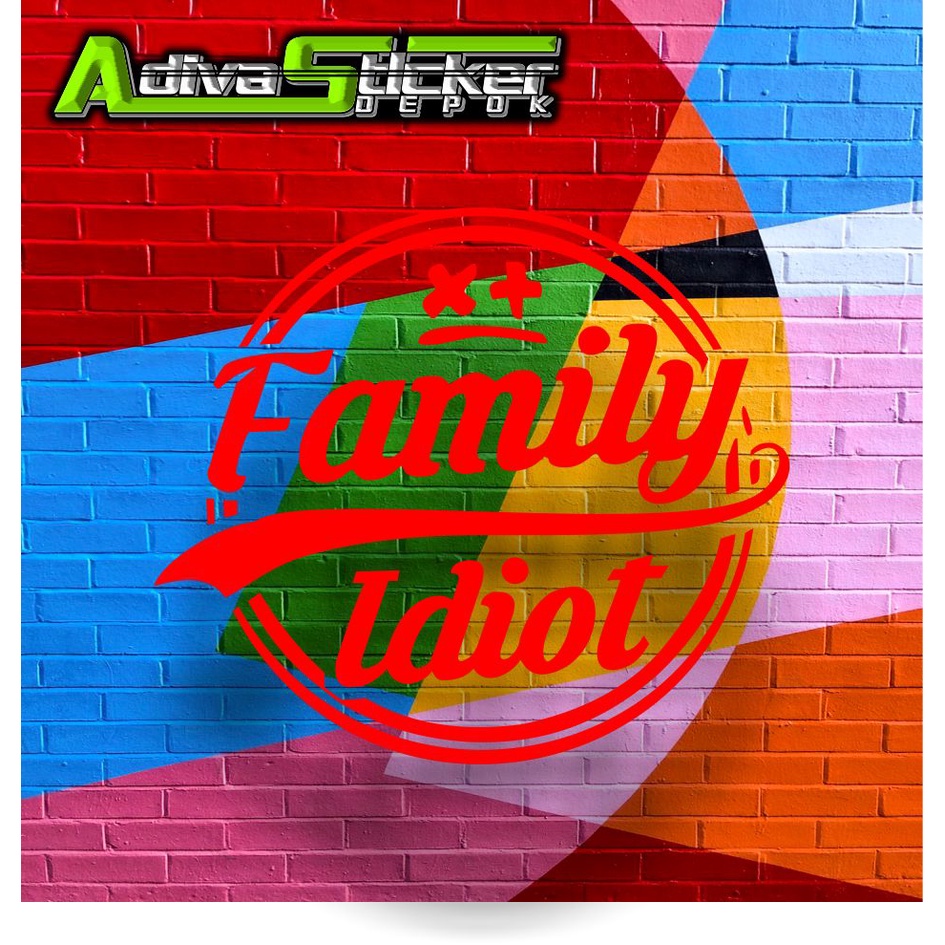 STIKER CUTTING FAMILY IDIOT