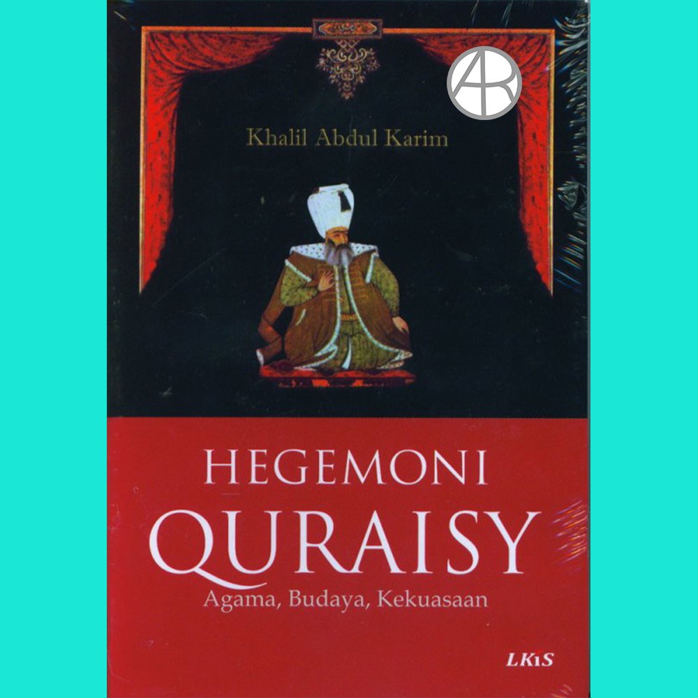 Hegemoni Quraisy Agama Budaya Kekerasan - Khalil Abdul Karim
