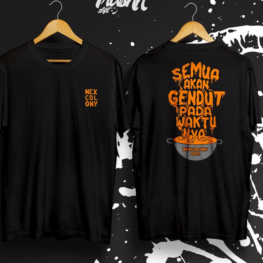 Special Price.. Kaos Semua Akan Gendut Pada Waktunya Nex Carlos Nexcolony