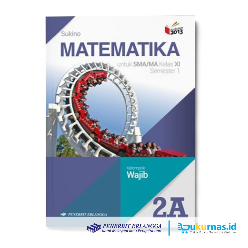 Buku Matematika Kelas 11 Sma 2a Kelompok Wajib K13 Erlangga Sukino Shopee Indonesia