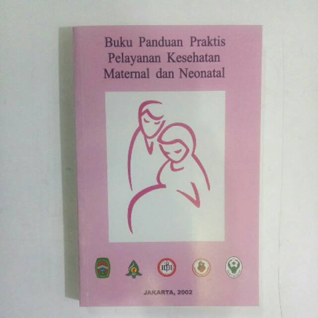 

Buku panduan praktis pelayanan kesehatan maternal dan neonatal