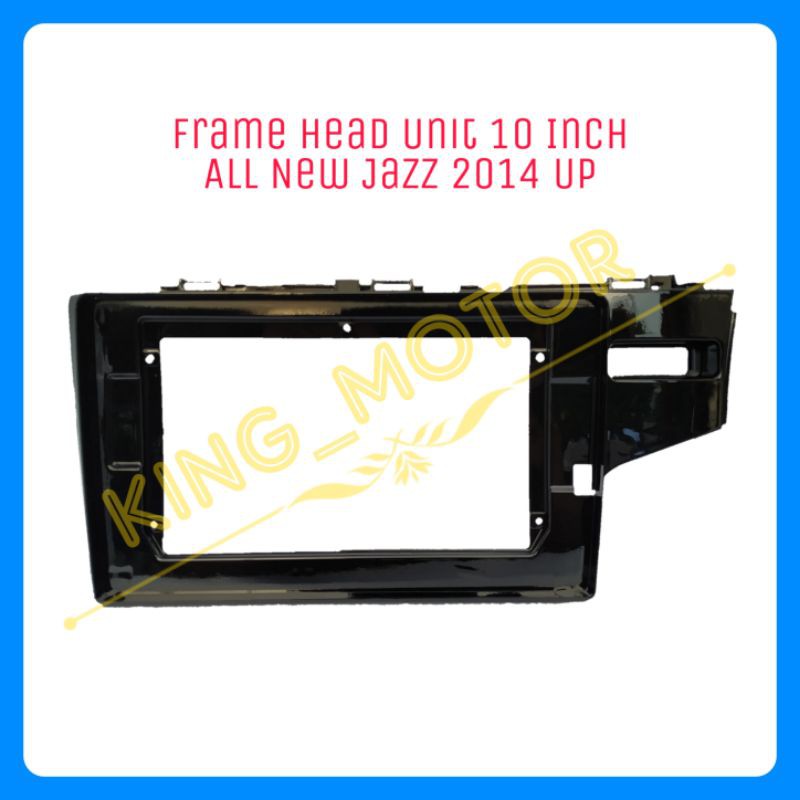 Frame HU Head Unit 10 Inch Android All New Jazz 2014 Up