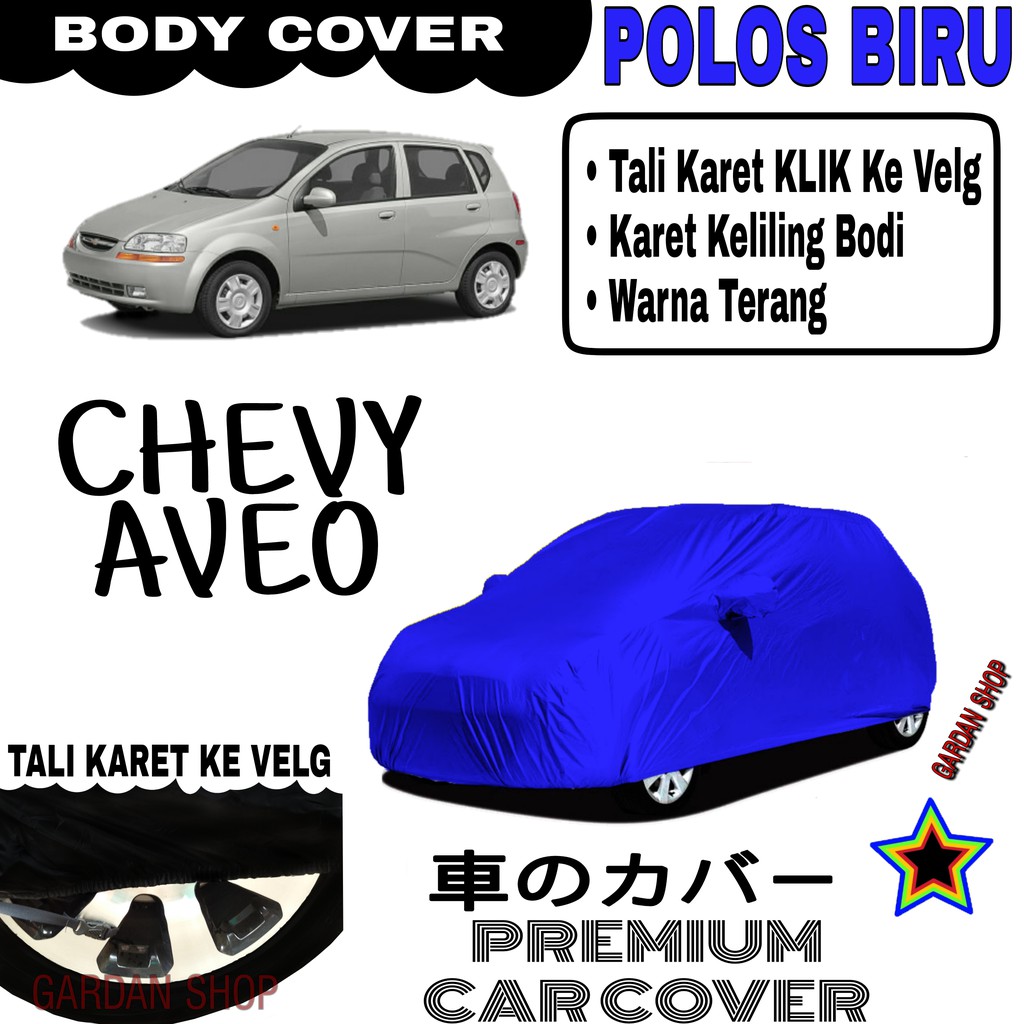 Sarung Mobil CHEVY AVEO Polos BIRU Body Cover Penutup Body Aveo PREMIUM Biru