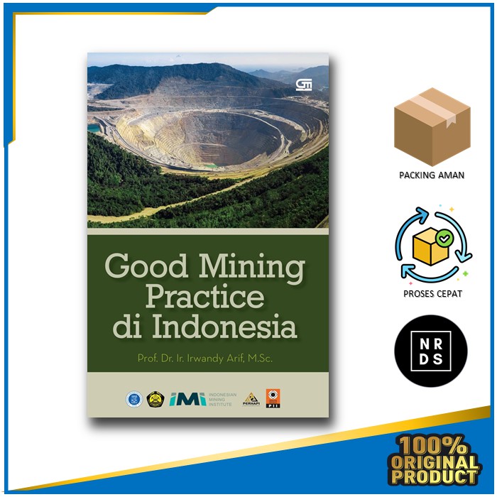 Good Mining Practice Di Indonesia Prof. Dr. Ir. Irwandy Arif, M.Sc