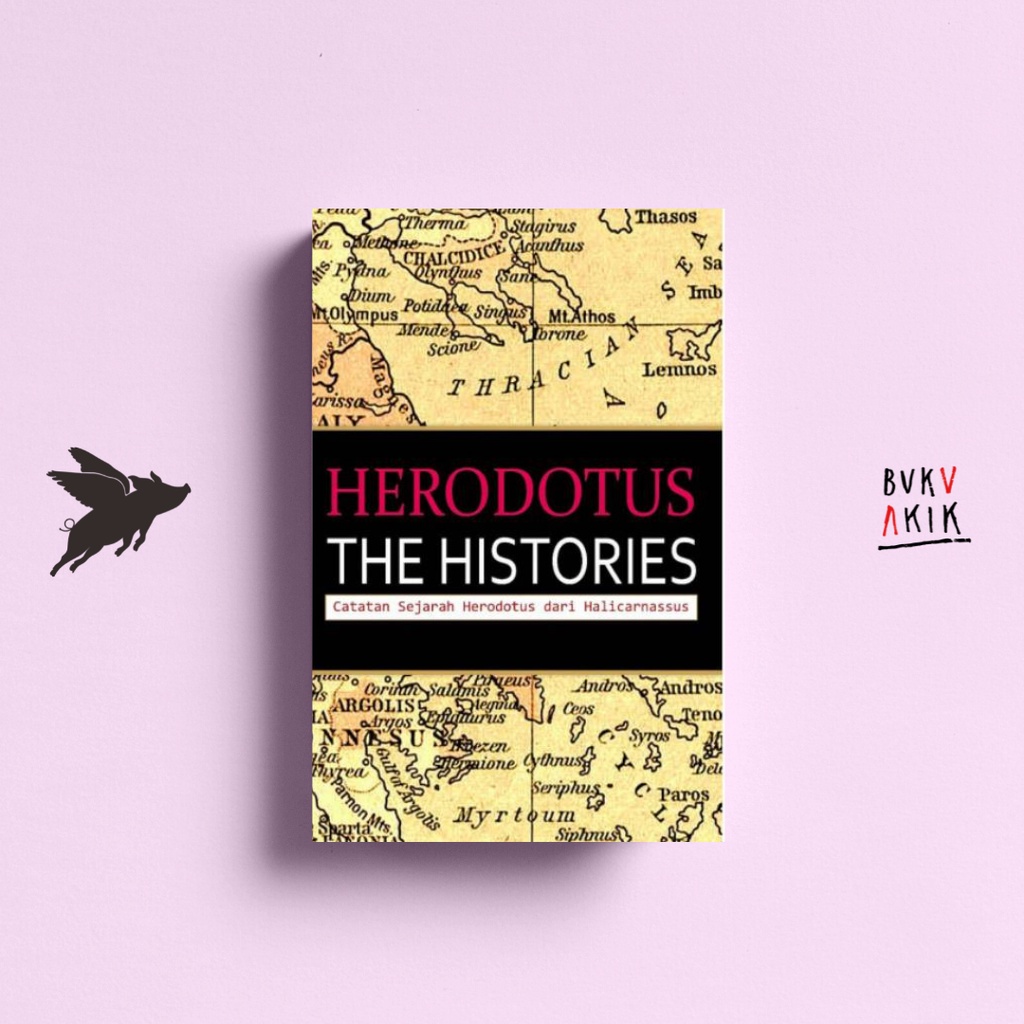 The Histories Catatan Sejarah Herodotus dari Halicarnassus - Herodotus