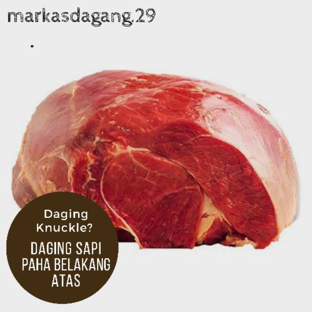 

DAGING PAHA BAGIAN ATAS / DAGING SAPI KNUCKLE 500gr