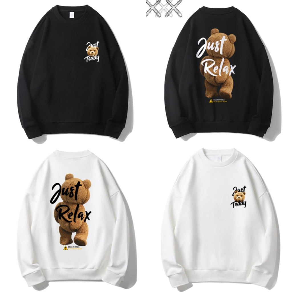 (CUSTOM SIZE) JUST RELAX TEDDY BEAR PRINTING SWEATER CREWNECK M,L,XL, XXL