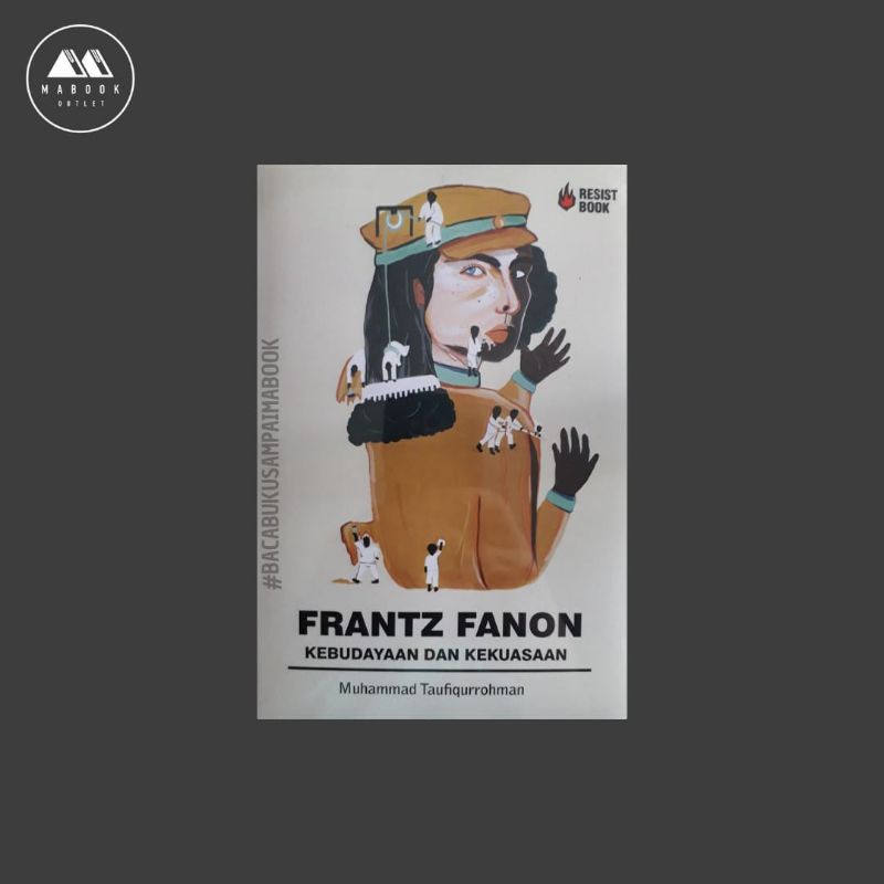 Frantz Fanon Kebudayaan dan Kekuasaan — Muhammad Taufiqurrohman (100% ORI)