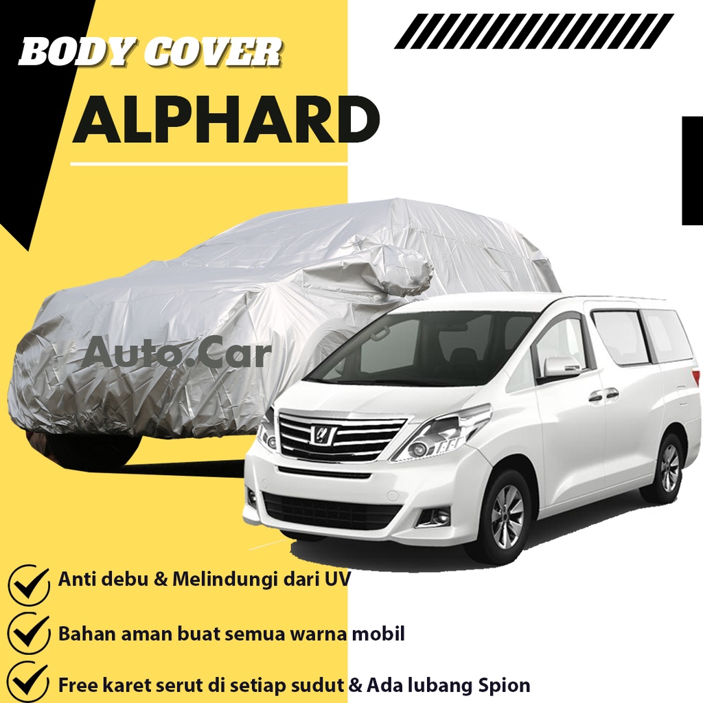 Body Cover Mobil ALPHARD LAMA / Sarung Mobil Alphard / Cover Mobil Alphard / Selimut Mobil Alphard/biante/serena/serena c24/serena c26/carnival/everest/pajero/pajero dakar/pajero sport/fortuner/neww innova/innova/innnova reborn/cortez