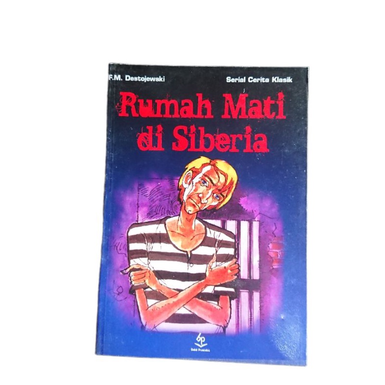 Novel Sastra RUMAH MATI DI SIBERIA (Buku Referensi dan Pengayaan, Non Teks)