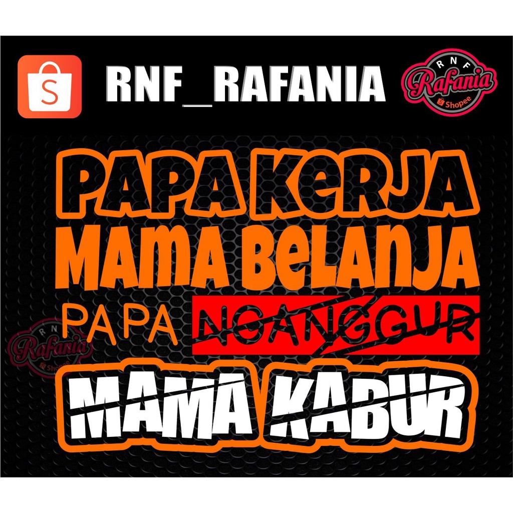 STICKER KACA PINTU/BODY MOBIL TRUCK/PICK UP/L300 PAPA KERJA MAMA BELANJA PAPA NGANGUR MAMAH KABUR