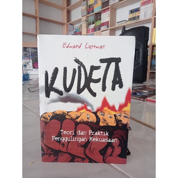 BUKU KUDETA | TEORI DAN PRAKTIK PENGGULINGAN KEKUASAAN | EDWARD LUTTWAK