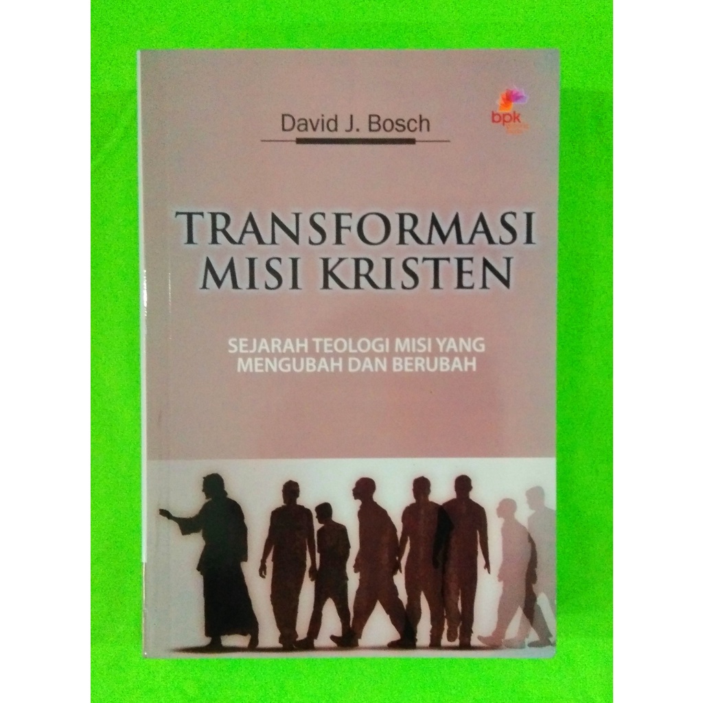 Buku Transformasi Misi Kristen - Sejarah Teologi Misi Yang Mengubah Dan Berubah - BP076