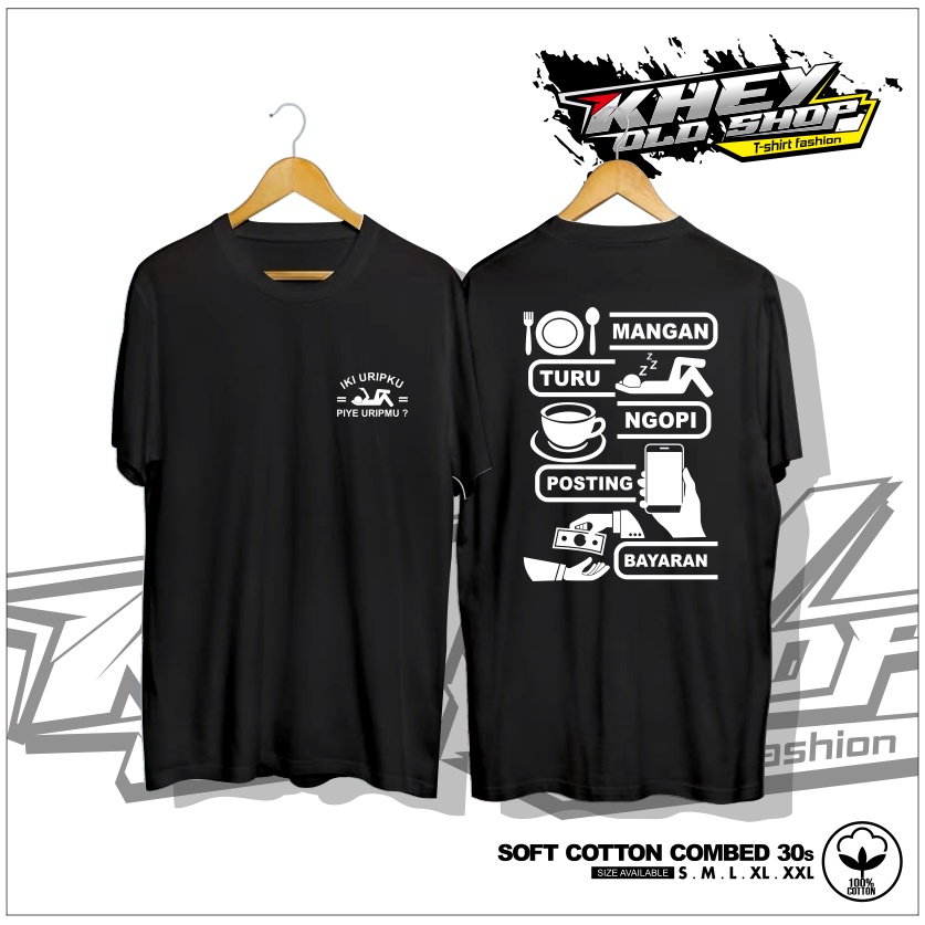 KAOS BAJU KATA IKI URIPKU PIYE URIPMU? MANGAN TURU NGOPI POSTING BAYARAN KAOS DISTRO - KHEYOLDSHOP