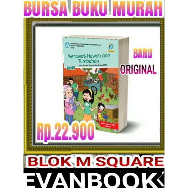 

BUKU TEMATIK SD KELAS 2 TEMA 6 - MERAWAT HEWAM DAN TUMBUHAN-