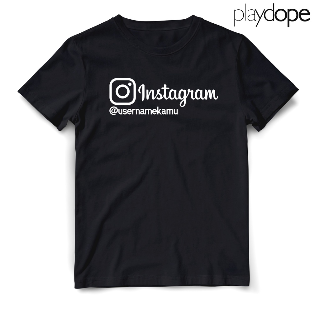 PLAYDOPE - Kaos Custom Instagram Username Kamu Bisa Request / T-shirt