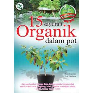 15 SAYURAN ORGANIK DALAM POT (EDISI REVISI)