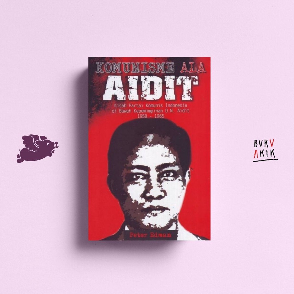 Komunisme Ala Aidit - Peter Edman