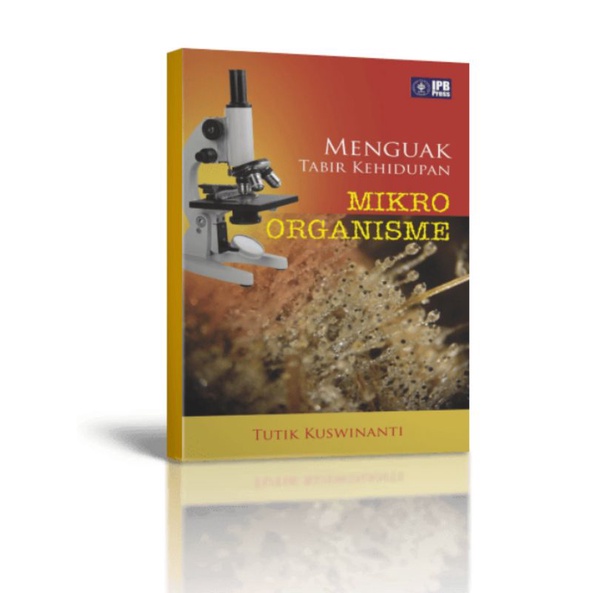 Menguak Tabir Kehidupan Mikroorganisme
