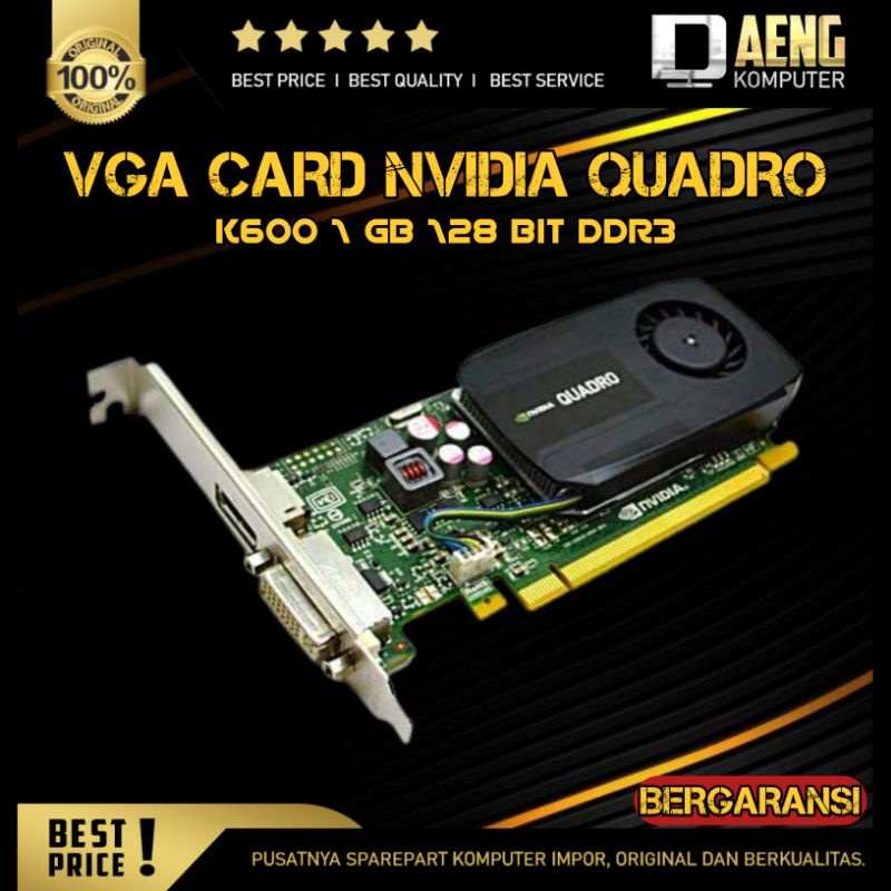 VGA CARD NVIDIA QUADRO K600 1 GB 128 BIT DDR3 BONUS CONVERTER DVI TO VGA ORIGINAL MURAH GARANSI