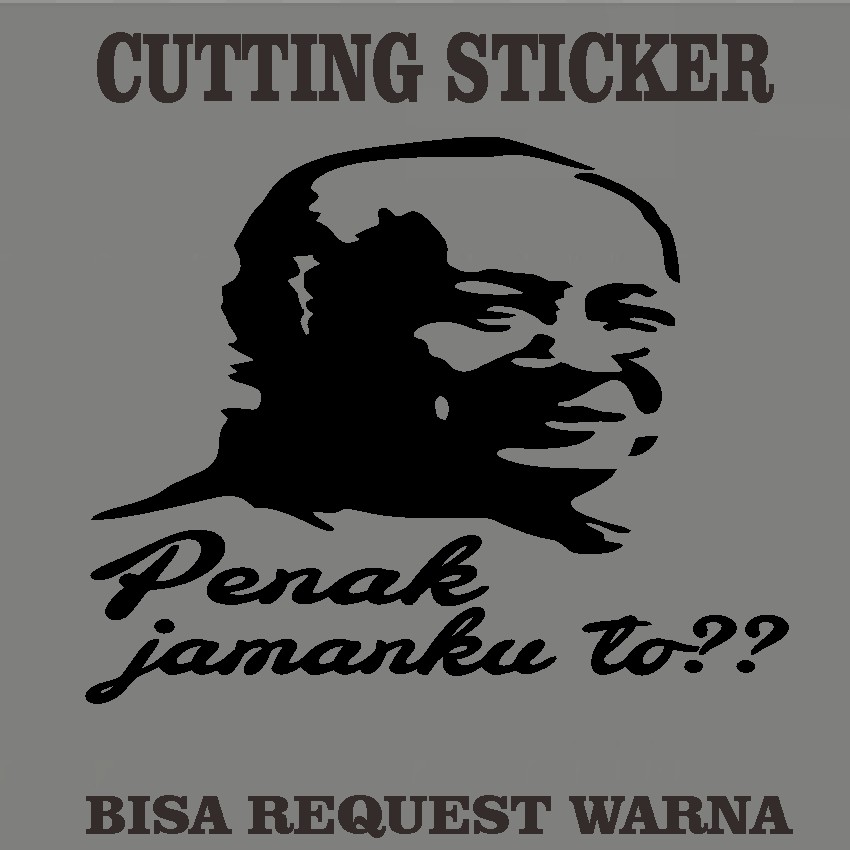 STICKER SOEHARTO ENAK JAM KU TO? MOBIL,,TRUK,L300 CUTTING STICKER