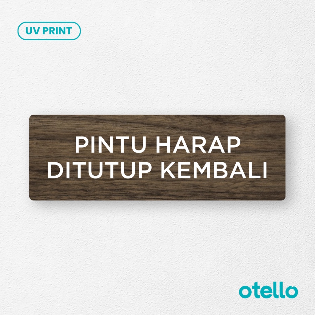 Otello - Pintu Harap Ditutup Kembali Sign Board Kayu Print UV Papan Signage Plat Sticker Timbul Dinding