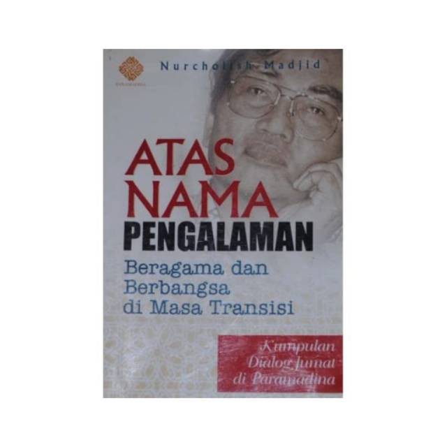 Buku Atas Nama Pengalaman By Nurcholish Madjid