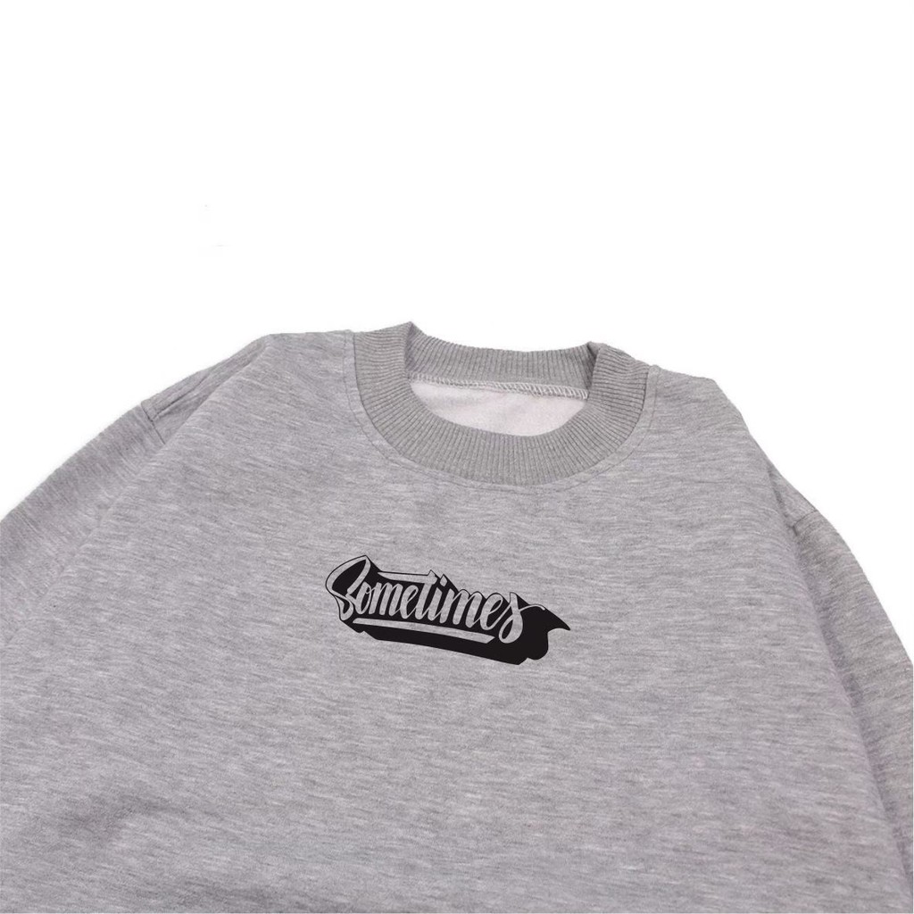 Sweater Hoodie Pria crewneck distro original Hoodie  Full Cotton Terbaru Sometimes warna abu Muda