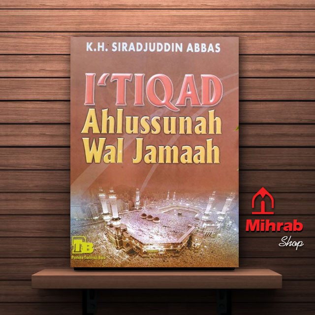Itiqad Ahlussunnah Wal Jamaah - KH Sirajuddin Abbas