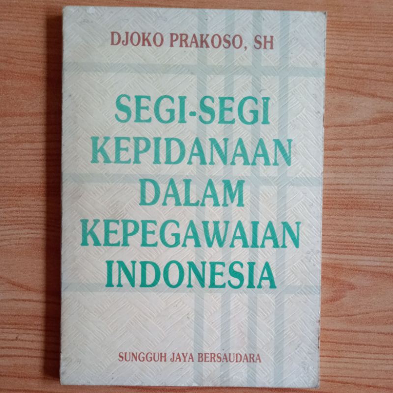 

buku segi segi kepidanaan dalam kepegawaian Indonesia