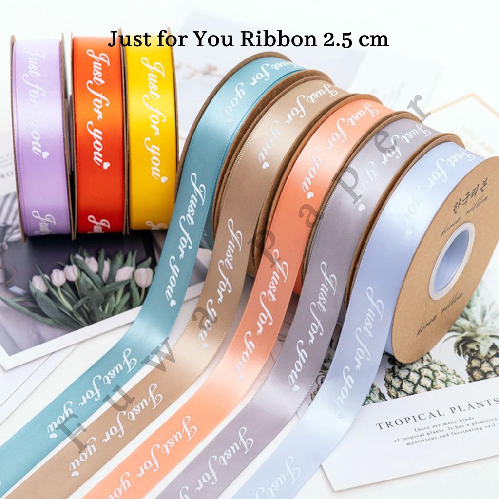 

1 ROLL Pita Satin (2.5cm) Just For You Korean Ribbon - Pita Kado / Pita Bunga / Pita Just For You / Pembungkus Kado / Hiasan Kado / Fuwa Paper pita